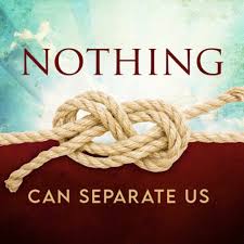 Nothing! Nothing can separate us from the Love of God!